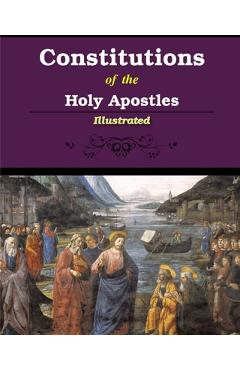 Constitutions of the Holy Apostles: Illustrated