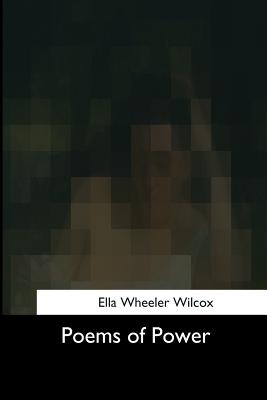 Poems of Power - Ella Wheeler Wilcox