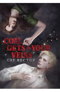 Coperta cărții 'Coal Gets In Your Veins - Cat Rector'