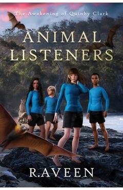 Animal Listeners: The Awakening of Quinby Clark - R. Aveen