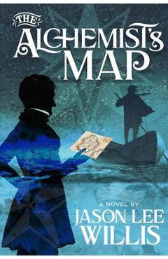 Coperta cărții 'The Alchemist's Map - Jason Lee Willis'