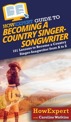 Coperta cărții 'HowExpert Guide to Becoming a Country Singer-Songwriter - Caroline Watkins'