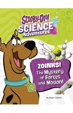 Poza produsului Zoinks! the Mystery of Forces and Motion: A Scooby-Doo! Science Adventure - Ailynn Collins