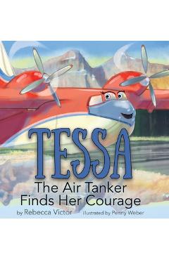 Coperta cărții 'Tessa The Air Tanker Finds Her Courage - Rebecca Victor'