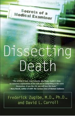 Dissecting Death: Secrets of a Medical Examiner - Frederick Zugibe