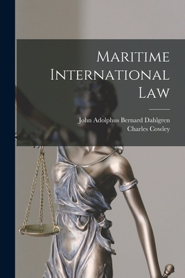 Coperta cărții 'Maritime International Law - Charles Cowley'