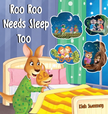 Roo Roo Needs Sleep Too - Kiah Sweeney