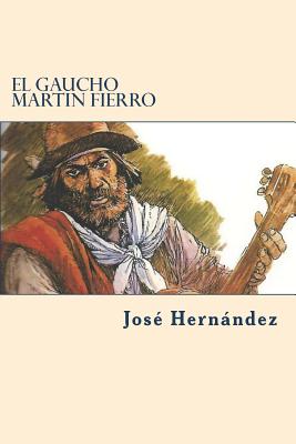 El Gaucho Martin Fierro - Jose Hernandez