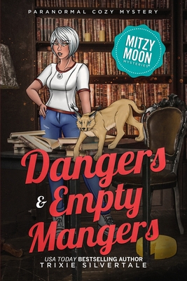 Dangers and Empty Mangers: Paranormal Cozy Mystery - Trixie Silvertale