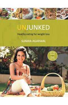 Coperta cărții 'Unjunked: Healthy Eating for Weight Loss - Suman Agarwal'