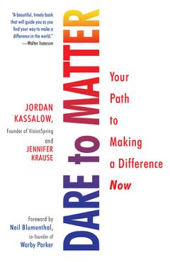 Coperta cărții 'Dare to Matter: Your Path to Making a Difference Now - Jordan Kassalow'