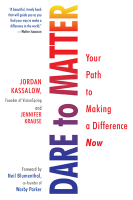 Coperta cărții 'Dare to Matter: Your Path to Making a Difference Now - Jordan Kassalow'