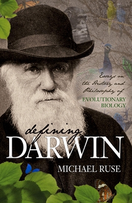 Defining Darwin: Essays on the History and Philosophy of Evolutionary Biology - Michael Ruse
