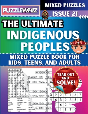 Coperta cărții 'The Ultimate Indigenous Peoples Mixed Puzzle Book for Kids, Teens, and Adults: 16 Types of Engaging Variety Puzzles:'