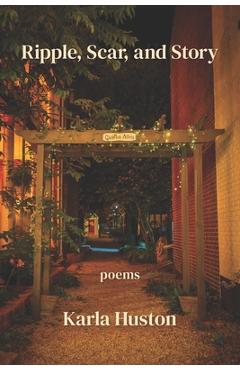 Coperta cărții 'Ripple, Scar, and Story - Karla Huston'