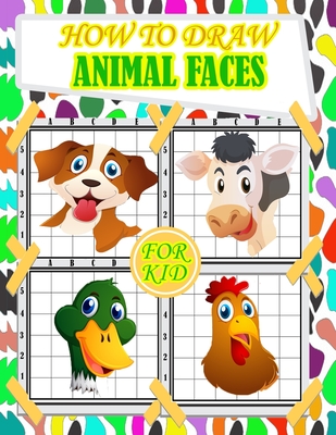 how to draw animal faces for kids: fun and cute animals faces drawing and activity book for kids with Copy Grid Method drawing for children, girls -3 - Dot To Dot Books For Kids Publishing