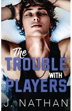 Coperta cărții 'The Trouble with Players - J. Nathan'