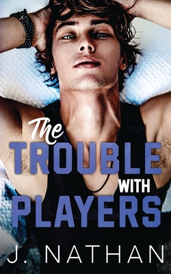 Coperta cărții 'The Trouble with Players - J. Nathan'