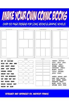 Coperta cărții 'Make Your Own Comic Books: Over 100 Page Designs for Comic Books & Graphic Novels - Andrew Frinkle'