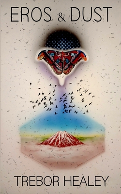 Eros & Dust - Trebor Healey