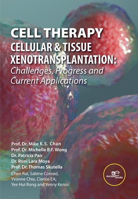 Cell Therapy - Cellular & Tissue Xenotransplantation: Challenges, Progress & Current Applications - Mike Ks Chan