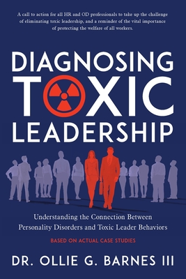 Coperta cărții 'Diagnosing Toxic Leadership: Understanding the Connection Between Personality Disorders and Toxic Leader Behaviors -'
