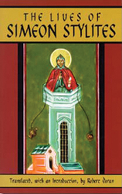 The Lives of Simeon Stylites: Lives of Simeon Stylites Volume 112 - Robert Doran