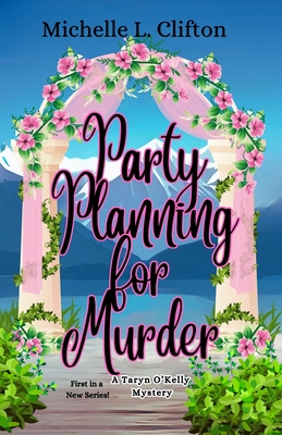 Coperta cărții 'Party Planning for Murder: A Taryn O'Kelly Mystery - Michelle L. Clifton'