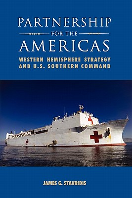 Partnership for the Americas: Western Hemisphere Strategy and U.S. Southern Command - James G. Stavridis