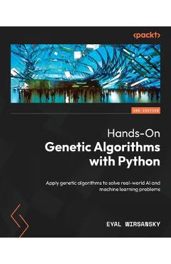 Coperta cărții 'Hands-On Genetic Algorithms with Python - Second Edition: Apply genetic algorithms to solve real-world AI and machine'