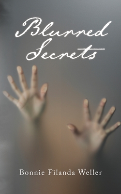 Blurred Secrets - Bonnie Filanda Weller
