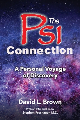 The Psi Connection: A Personal Voyage of Discovery - David L. Brown