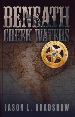 Beneath Creek Waters - Jason L. Bradshaw