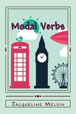 Coperta cărții 'Modal Verbs: Modal Auxiliary Verbs Workbook - Jacqueline Melvin'