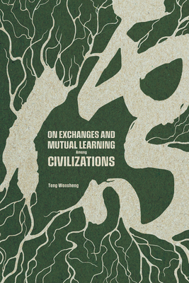 On Exchanges and Mutual Learning Among Civilizations - Wensheng Teng