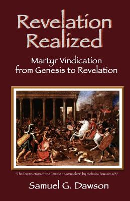 Revelation Realized: Martyr Vindication from Genesis to Revelation - Samuel G. Dawson