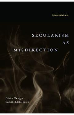Coperta cărții 'Secularism as Misdirection: Critical Thought from the Global South - Nivedita Menon'
