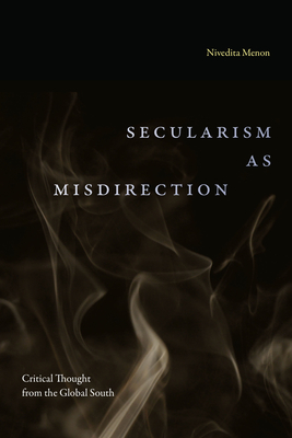 Coperta cărții 'Secularism as Misdirection: Critical Thought from the Global South - Nivedita Menon'