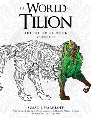 Coperta cărții 'The World of Tilion: The Coloring Book Volume One - Susan L. Markloff'