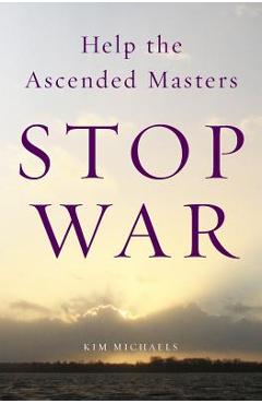 Coperta cărții 'Help the Ascended Masters Stop War - Kim Michaels'