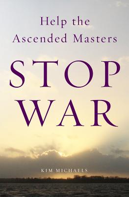 Help the Ascended Masters Stop War - Kim Michaels