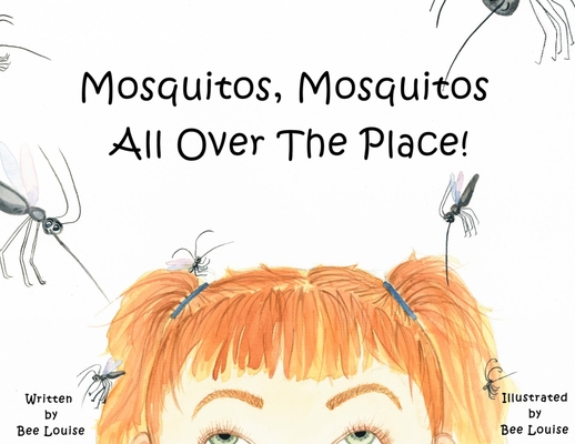 Mosquitos, Mosquitos All Over The Place! - Bee Louise