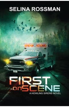 Coperta cărții 'First On Scene: A Howling Sirens Novel - Selina Rossman'