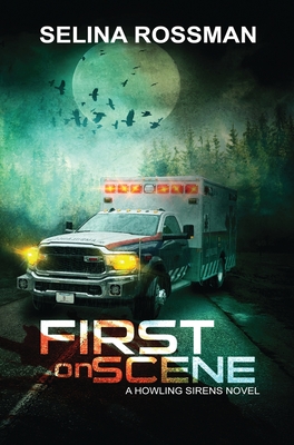 Coperta cărții 'First On Scene: A Howling Sirens Novel - Selina Rossman'