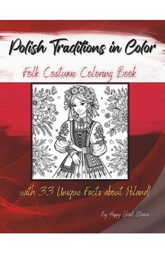Coperta cărții 'Polish Traditions in Color: Folk Costume Coloring Book with 33 Unique Facts about Poland! -'