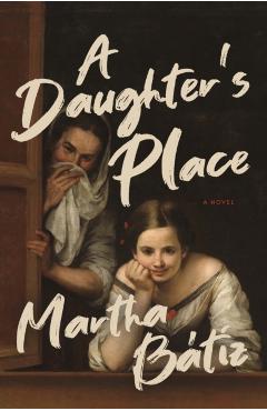A Daughter's Place - Martha Bátiz