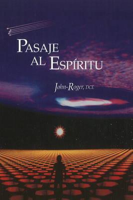 Coperta cărții 'Pasaje al Espiritu = Passage to the Spirit = Passage to the Spirit - John- Roger'
