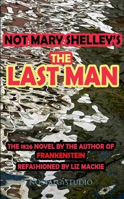 Coperta cărții 'Not Mary Shelley's The Last Man - Liz Mackie'