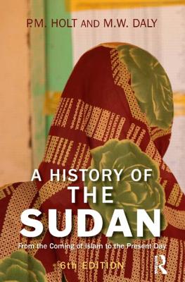 A History of the Sudan: From the Coming of Islam to the Present Day - P. M. Holt