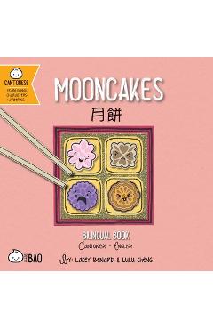 Coperta cărții 'Mooncakes - Cantonese: A Bilingual Book in English and Cantonese with Traditional Characters and Jyutping - Lacey Benard'